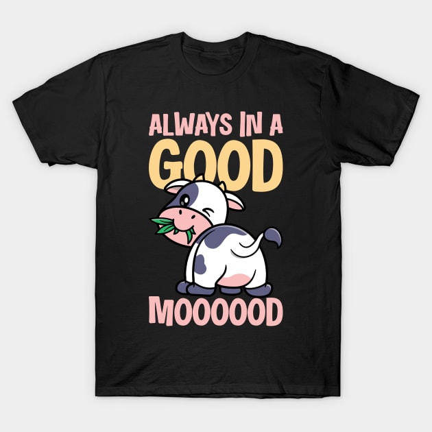 Always In A Good Mooood T-Shirt by Dojaja